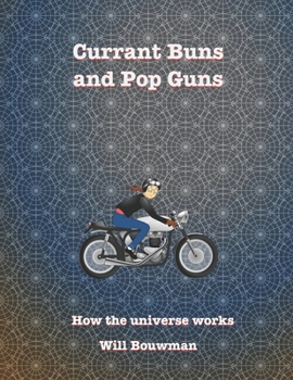 Paperback Currant buns and Pop Guns: How the universe works Book