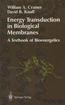 Hardcover Energy Transduction in Biological Membranes: A Textbook of Bioenergetics (Springer Advanced Texts in Chemistry) Book