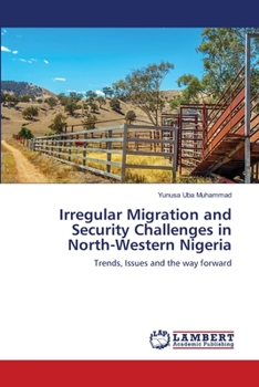 Paperback Irregular Migration and Security Challenges in North-Western Nigeria Book