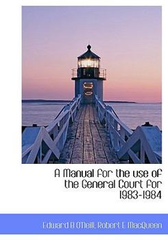 Paperback A Manual for the Use of the General Court for 1983-1984 Book