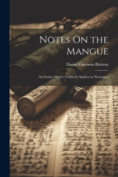 Paperback Notes On the Mangue: An Extinct Dialect Formerly Spoken in Nicaragua Book