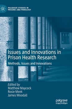 Hardcover Issues and Innovations in Prison Health Research: Methods, Issues and Innovations Book
