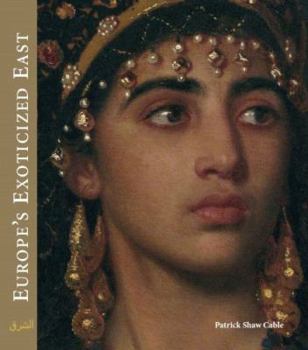 Paperback Europes Exoticized East: Orientalist Art of the 19th Century Book