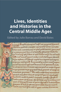 Lives, Identities and Histories in the Central Middle Ages: England, Normandy and Northern France