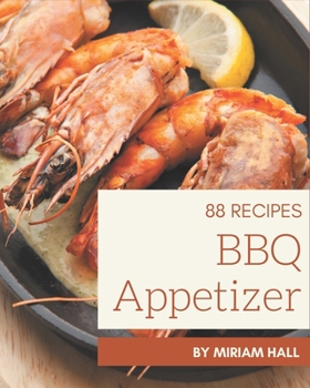 Paperback 88 BBQ Appetizer Recipes: The Best-ever of BBQ Appetizer Cookbook Book