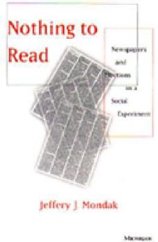 Paperback Nothing to Read: Newspapers and Elections in a Social Experiment Book