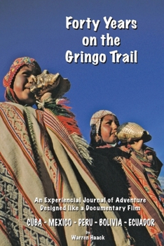 Forty Years on the Gringo Trail : An Experiencial Journal of Adventure
