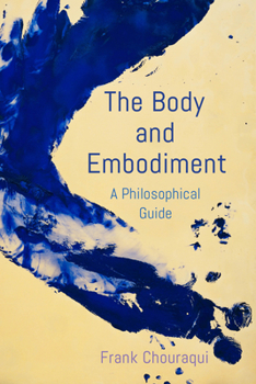 Paperback The Body and Embodiment: A Philosophical Guide Book