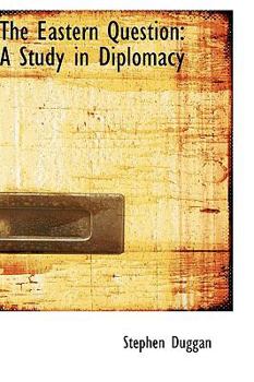 Hardcover The Eastern Question: A Study in Diplomacy Book