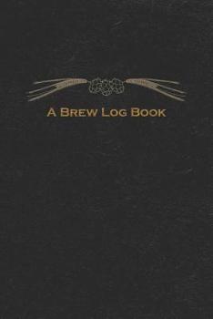 Paperback A Brew Log Book: Beer Brewing Notebook for the Brewer Book