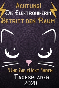 Achtung! Die Eektronikerin betritt den Raum und Sie zückt Ihren Tagesplaner 2020: DIN A5 Kalender / Terminplaner / Tageskalender 2020 12 Monate: ... 2020 – Jeder Tag auf 1 Seite (German Edition)