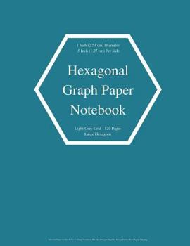 Hexagonal Graph Paper Notebook: Large Hexagons Light Grey Grid 1 Inch (2.54 cm) Diameter .5 Inch (1.27 cm) Per Side 120 Pages: Hex Grid Paper A4 Size ... Hexagons - Caribbean Inspired Blue Cover