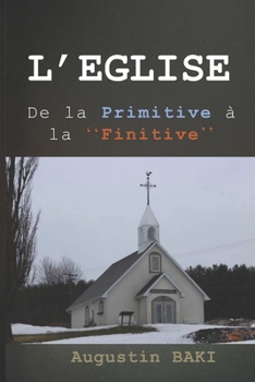 Paperback L'Eglise: De la Primitive à la FINITIVE [French] Book