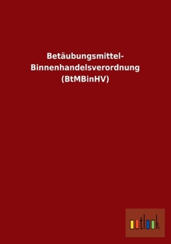 Paperback Betäubungsmittel- Binnenhandelsverordnung (BtMBinHV) [German] Book