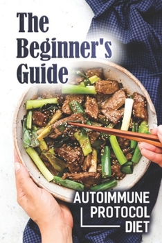 Paperback The Beginner's Guide: Autoimmune Protocol Diet: Aip Fodmap Meal Plan Book