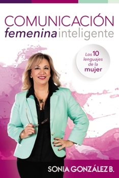 Paperback Comunicación Femenina Inteligente: Los 10 Lenguajes de la Mujer [Spanish] Book