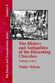 Paperback History & Antiquities of the Dissenting Churches - Vol. 4 Book