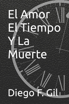 Paperback El Amor El Tiempo Y La Muerte [Spanish] Book