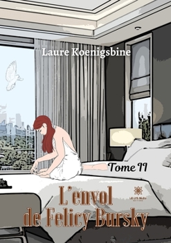 Paperback L'envol de Felicy Bursky: Tome II [French] Book