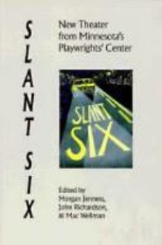 Slant Six: New Theater from Minnesota's Playwright's Center