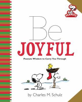 Hardcover Be Joyful: Peanuts Wisdom to Carry You Through Book