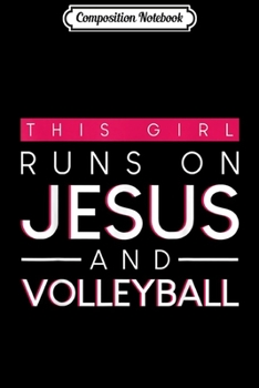 Paperback Composition Notebook: This Girl Runs on Jesus and Volleyball -Christian Gift Journal/Notebook Blank Lined Ruled 6x9 100 Pages Book