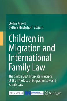 Hardcover Children in Migration and International Family Law: The Child's Best Interests Principle at the Interface of Migration Law and Family Law Book