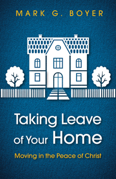 Paperback Taking Leave of Your Home: Moving in the Peace of Christ Book