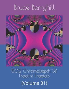 Paperback 502 ChromaDepth 3D FractInt Fractals: (Volume 31) Book