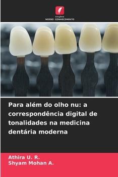 Para além do olho nu: a correspondência digital de tonalidades na medicina dentária moderna (Portuguese Edition)