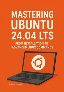 Paperback Mastering Ubuntu 24.04 LTS: From Installation to Advanced Linux Commands Book