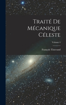 Hardcover Traité De Mécanique Céleste; Volume 4 Book