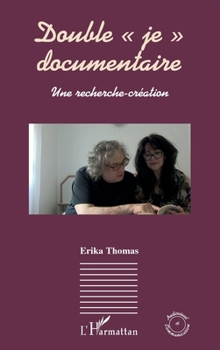 Paperback Double "je" documentaire: Une recherche-création [French] Book