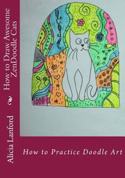 Paperback How to Draw Awesome ZenDoodle Cats: How to Practice Doodle Art Book