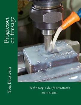 Paperback Progresser en fraisage: Technologie des fabrications mécaniques [French] Book