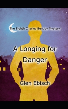 Paperback A Longing for Danger: The Eighth Charles Bentley Mystery Book