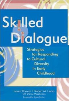 Paperback Skilled Dialogue: Strategies for Responding to Cultural Diversity in Early Childhood Book