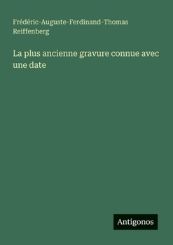 Paperback La plus ancienne gravure connue avec une date [French] Book
