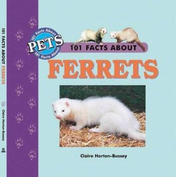 101 Facts About Ferrets (101 Facts About Pets) - Book  of the 101 Facts about Pets