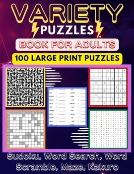 Paperback Variety Puzzle Book For Adults: 100 Large-Print Puzzles Sudoku, Word Search, Word Scramble, Mazes, Kakuro Book