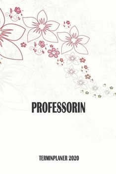 Professorin - Terminplaner 2020: Organizer und Planer mit individuellem Cover | Geschenk für Büro, Arbeitskollegen, Kollegen und Mitarbeiter | ... Wochenplaner, Jahresplaner (German Edition)