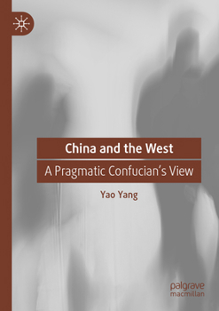 Paperback China and the West: A Pragmatic Confucian's View Book