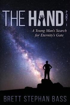Paperback The Hand: A Young Man's Search for Eternity's Gate (Part I) Book
