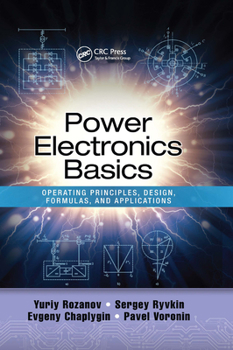 Paperback Power Electronics Basics: Operating Principles, Design, Formulas, and Applications Book