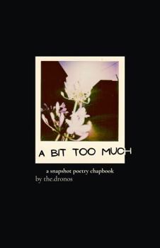 Paperback A Bit Too Much: A snapshot poetry chapbook Book
