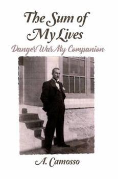 Paperback The Sum of My Lives: Danger Was My Companion Book