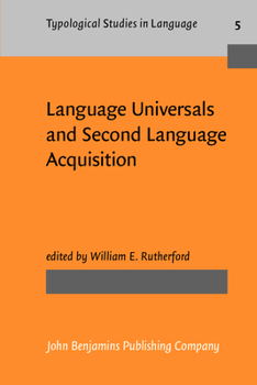 Language Universals and Second Language Acquisition: Containing the Contributions to a Conference on Language Universals and Second Language Acquisi (Typological Studies in Language,) - Book #5 of the Typological Studies in Language