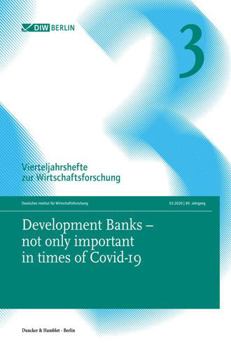 Paperback Development Banks - Not Only Important in Times of Covid-19: Vierteljahrshefte Zur Wirtschaftsforschung. Heft 3, 89. Jahrgang (2020) [German] Book