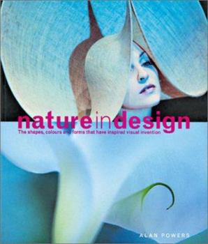 Paperback Nature in Design: The Shapes, Colors and Forms That Have Inspired Visual Invention Book