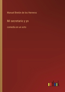 Paperback Mi secretario y yo: comedia en un acto [Spanish] Book